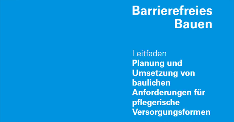 Cover des Leitfadens Barrierefreies Bauen für pflegerische Versorgungsformen
