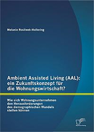 Titelbild der Arbeit Ambient Assisted Living (AAL): ein Zukunftskonzept für die Wohnungswirtschaft?